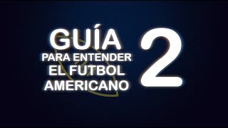 Guia para entender Football Americano PARTE 2 (NFL) #GuiaParaEntenderElFutbolAmericano