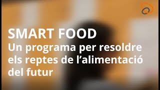 SMART FOOD: Un programa per resoldre els reptes de l’alimentació del futur