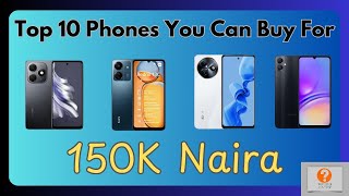 Top 10 Phones for 150K in Nigeria (July 2024)