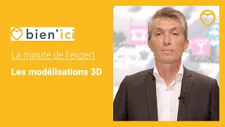 La Minute de l'expert : les modélisations 3D | CONSEILS PRO | BIEN'ICI