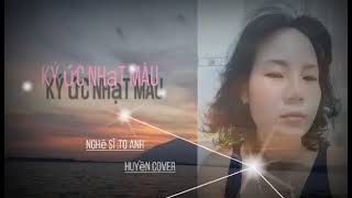 Ký Ức Nhạt Màu/To Anh/Huyền cover.