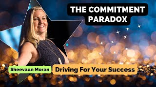 Success Commitment Paradox | Driving For Your Success | Sheevaun