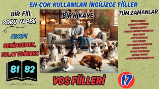 BİR FİİL + TÜM ZAMANLAR  + BİR HİKAYE | YDS |İNGİLİZCE FİİLLER | İNGİLİZCE KELİMELER | benimsemek