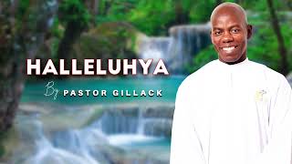 HALLELUHYA---------PASTOR GILLACK (OFFICIAL AUDIO)