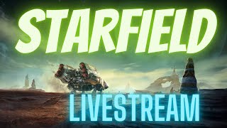 STARFIELD LiveStream - Part 15