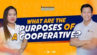 WHAT ARE THE PURPOSES OF A COOPERATIVE | KWENTUHAN SESSION