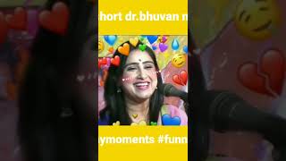 #viralshorts || dr. bhuvan mohini || #funnymoments ||