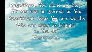 Magnificent - Matt Redman - with lyrics