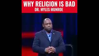 Dr.Myles Munroe Religion is Bad