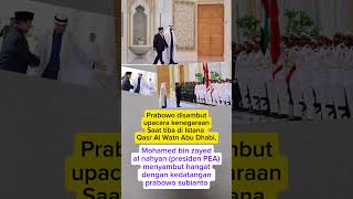 SAMBUTAN SETIBANYA PRABOWO DI ISTANA QASR AL WATN ABU DHABI