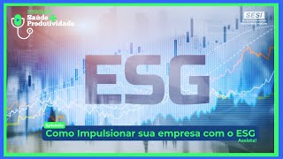 Podcast Saúde + Produtividade A2EP27 - Como impulsionar sua empresa com o ESG