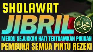 PUTAR SHOLAWAT INI ! SHOLAWAT JIBRIL PALING DAHSYAT, Penarik Rezeki dan Kemudahan, Sholawat Nabi