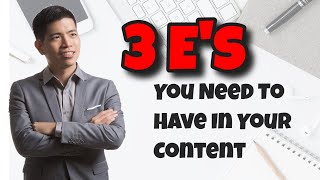 The 3 E's You Must Have In Your Content Marketing - Marketing Tips - Content Marketing Strategy