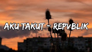 AKU TAKUT - REPVBLIK || LIRIK (COVER) IPANK YUNIAR ft MARIA RERES