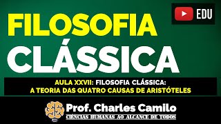 AULA 27: FILOSOFIA CLÁSSICA - A TEORIA DAS QUATRO CAUSAS DE ARISTÓTELES