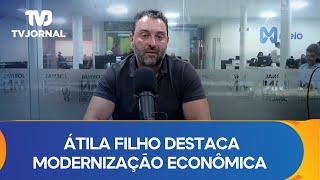 Átila Filho destaca modernização econômica e eleições municipais