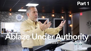 Ablaze under Authority Part 1