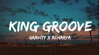 GRAVITY - KING GROOVE (Lyrics - Lyrical Video) | ACHARYA