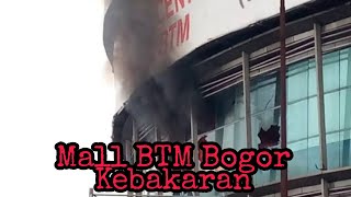 Mall BTM Bogor Kebakaran