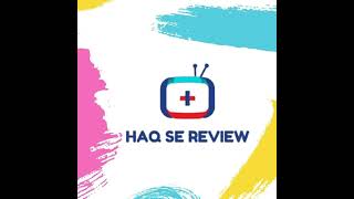 Haq Se Review 2.0 Live Stream