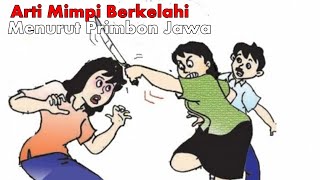 Arti Mimpi Berkelahi | Arti Mimpi Dalam Primbon