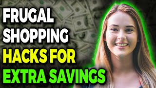 Ultimate Frugal Shopping Hacks Anybody Can Apply For Maximum SAVINGS! | Frugal Living