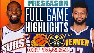 Denver Nugget Vs Phoenix Suns Full Game Highlights Oct 13,2024 NBA Preseason