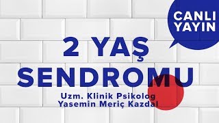 2 Yaş Sendromu Nasıl Atlatılır? | Klinik Psikolog Yasemin Meriç | Canlı Yayın