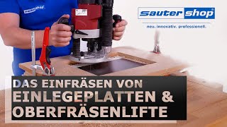 Einfräsen von Einlegeplatten & Oberfräsenlifte | sautershop