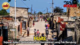 Haiti: Sejarah Kelam Perbudakan dan Kemiskinan yang Tak Berujung