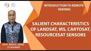 Salient characteristics of Landsat, IRS, Cartosat, Resourcesat sensors