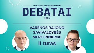 KANDIDATŲ Į VARĖNOS RAJONO SAVIVALDYBĖS MERUS DEBATAI (II turas)