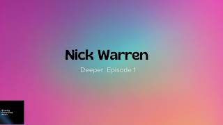 Nick Warren  | Deeper  Episode 1