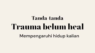 Pengaruh Trauma terhadap hidup kalian