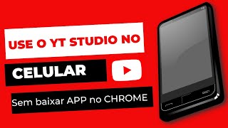 🔴USE o YOUTUBE STUDIO por o celular e no Google CHROME sem precisar baixar APLICATIVO 👆😨 Inscreva-se