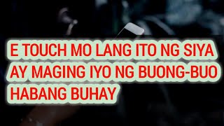 E TOUCH ITO AT HABANG BUHAY SIYANG MAPAPASAIYO NG BUONG-BUO