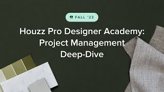 Houzz Pro Fall 2023 Designer Academy: Project Management Deep-Dive