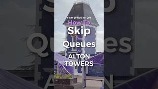 SKIP The Queues at ALTON TOWERS With These Simple Steps #hack