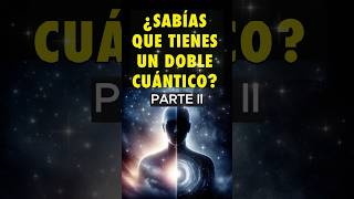 ¿Sabías que tienes un Doble Cuántico? Pídele Ayuda Así