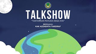 TALKSHOW - Tantangan Pemuda Masa Kini - Kak Azzaemta Tarziraf, M.Pd.