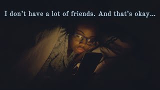 I'm 22 with only one friend | Here's why I don't have a lot of Friends