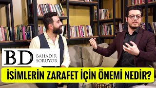 İsimlerin Zarafet İçin Önemi Nedir? | Bahadır Soruyor