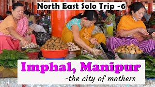 North East Solo Travel 6 | Imphal | Kohima Imphal Bus journey | Ima Keithel | All Women Market |