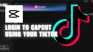 👍 BEGINNER: HOW TO LOGIN TO CAPCUT USING YOUR TIKTOK | How To