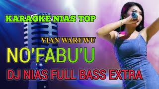 KARAOKE NIAS REMIX || NO'UFABU'U || YANG DI POPULERKAN VIAN WARUWU DEVAN MUSIC