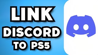 How To Link Discord App To PS5 (2024 Guide)