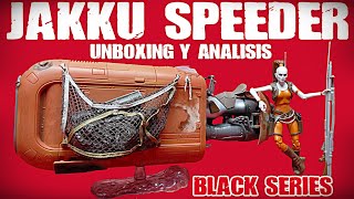 Jakku Speeder De Black Series . Unboxing y Analisis