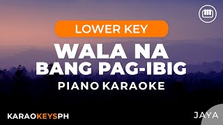 Wala Na Bang Pag-Ibig - Jaya (Lower Key - Piano Karaoke)