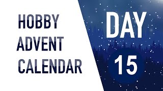 Hobby advent calendar (Day 15)