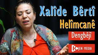 Helîmcanê - Xalîde Bêrtî - Dengbêjî